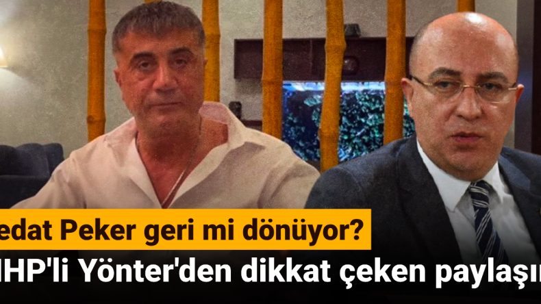 Sedat Peker Geri Mi Dönüyor? MHP’li Yönter’den Dikkat Çeken Paylaşım