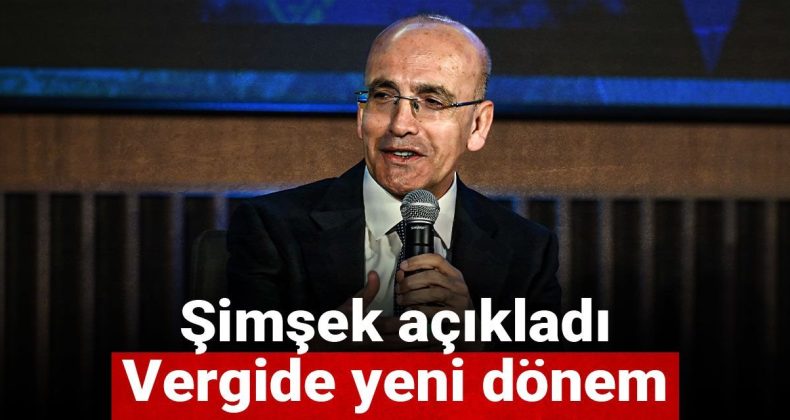 Şimşek Duyurdu: Vergide Yeni Dönem Başlıyor