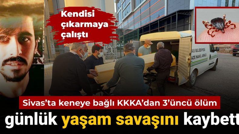 Sivas’ta Keneye Bağlı KKKA Nedeniyle Bir Ölüm Daha: 9 Günlük Mücadele Sonlandı