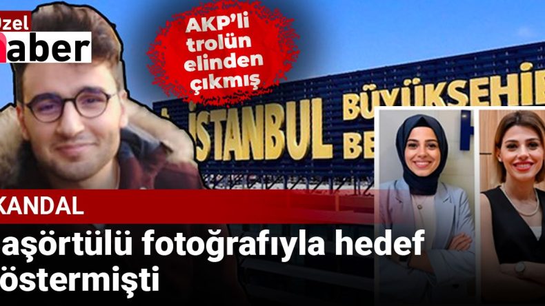 Skandal ‘bilgi notu’ AKP’li trolün elinden çıkmış: Başörtülü fotoğrafıyla hedef göstermişti