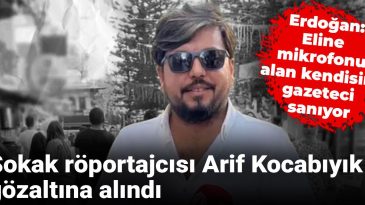 Sokak Röportajcısı Arif Kocabıyık Gözaltına Alındı