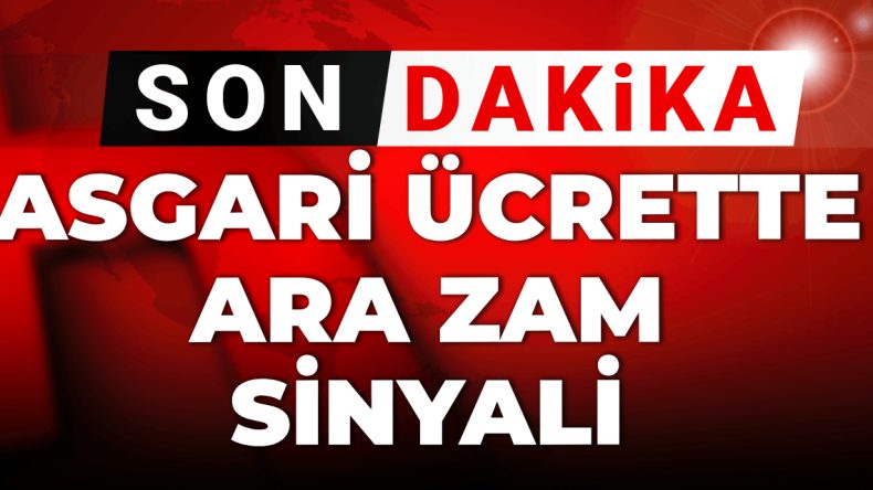 Son Dakika: Asgari Ücrette Ara Zam Müjdesi