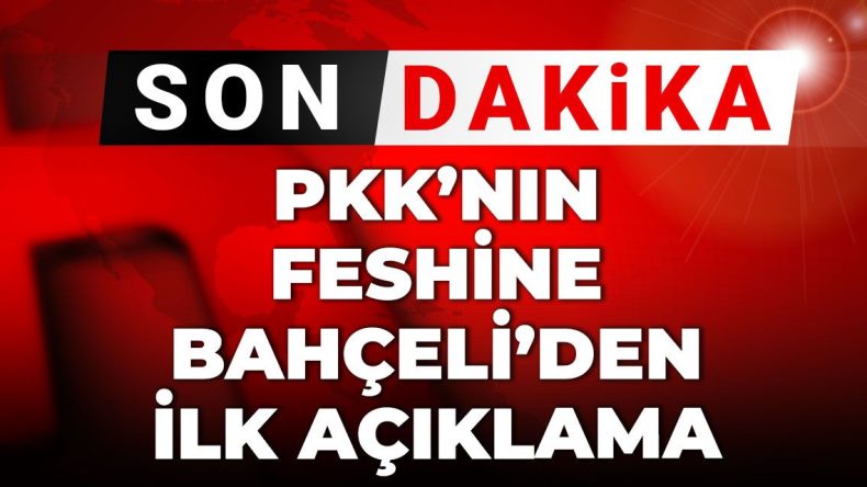 Son Dakika | Bahçeli’den PKK’nın Feshi Üzerine Açıklama