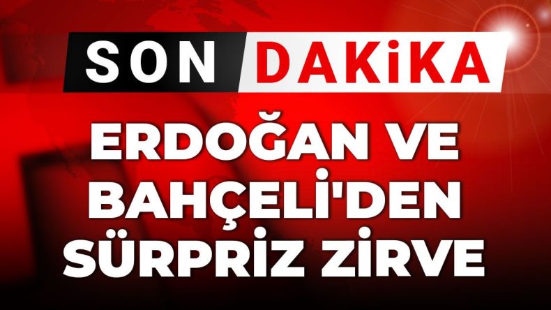 Son Dakika | Erdoğan ve Bahçeli’den Sürpriz Zirve! Ameliyat Sonrası İlk Buluşma