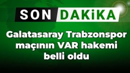 Son Dakika: Galatasaray ve Trabzonspor Finalinin VAR Hakemi Belli Oldu