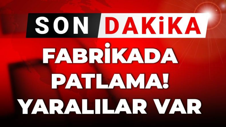 Son Dakika: Gaziantep’te Fabrika Patladı