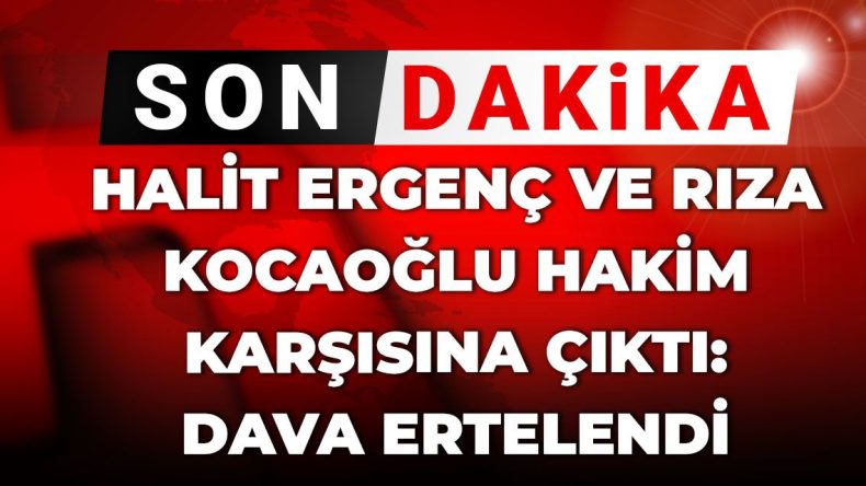 Son Dakika: Halit Ergenç ve Rıza Kocaoğlu Mahkeme Önünde! Dava İleri Bir Tarihe Ertelendi