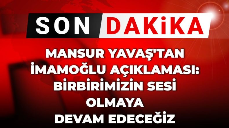 Son Dakika | Mansur Yavaş’tan İmamoğlu Açıklaması: Birbirimizin Sesi Olmaya Devam Edeceğiz