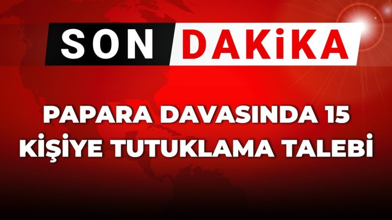 SON DAKİKA! Papara davasında 15 kişiye tutuklama talebi