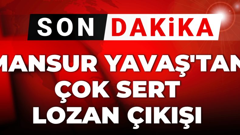 Son Dakika | Yavaş’tan Lozan Açıklaması: “Bu Ülkenin Tapusudur”