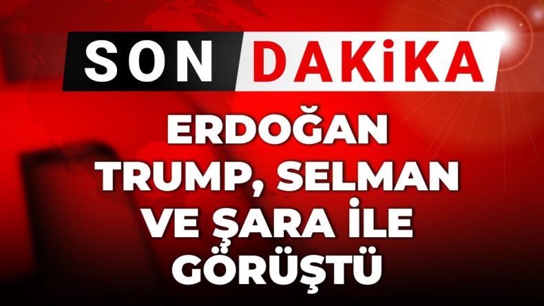Son Gelişmeler | Erdoğan, Trump, Selman ve Şara ile bir araya geldi