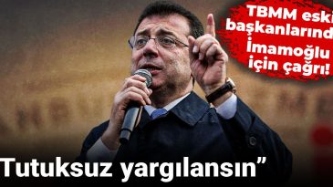 TBMM Eski Başkanlarından İmamoğlu İçin Çağrı: Tutuksuz Yargılansın