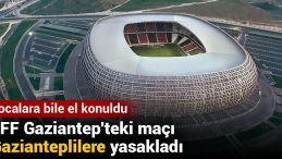 TFF Gaziantep'teki Maçı Gazianteplilere Yasakladı: Localara Bile El Konuldu