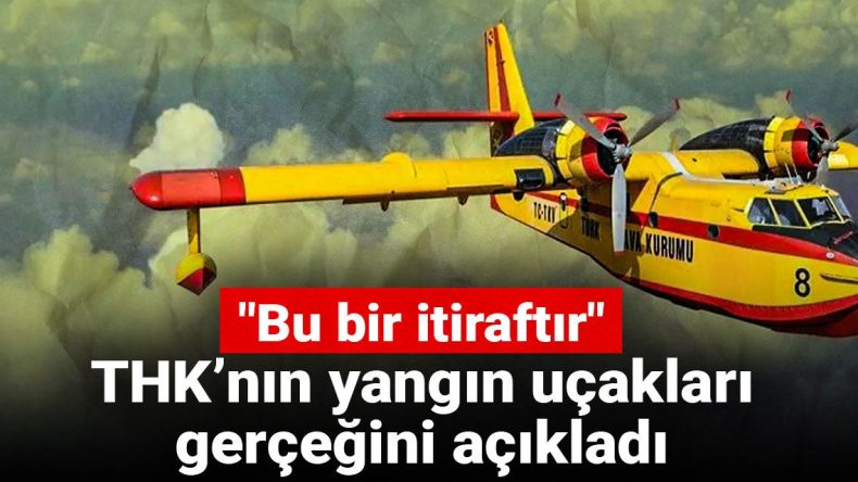 THK’nın Yangın Uçakları ile İlgili Açıklama: Bir İtiraf Niteliğinde