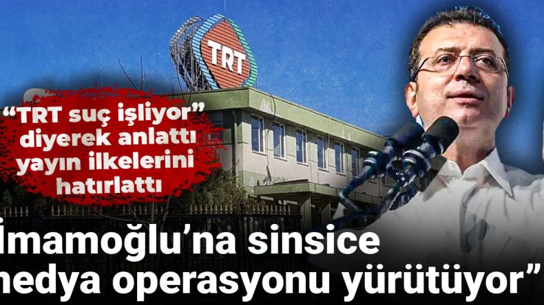 “TRT suç işliyor” diyerek açıkladı, yayın ilkelerini hatırlattı: İmamoğlu’na gizli medya operasyonu düzenliyor
