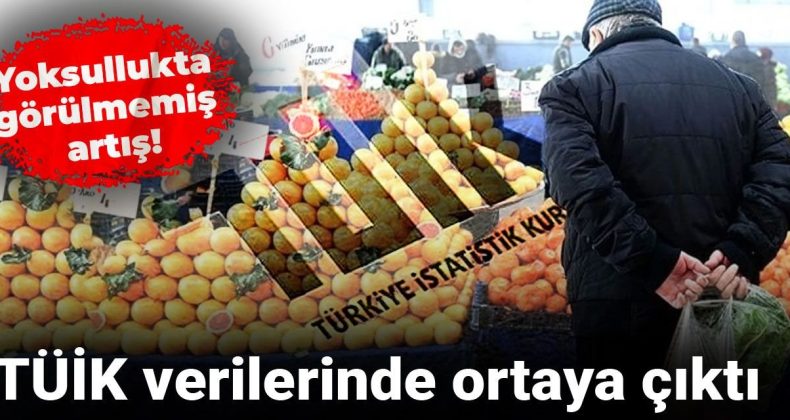TÜİK Verileri Açıklandı: Yoksulluk Oranında Şok Artış!