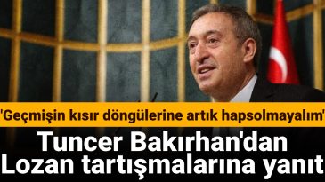 Tuncer Bakırhan’dan Lozan Tartışmalarına Yanıt: Geçmişin Kısır Döngülerine Artık Hapsolmayalım