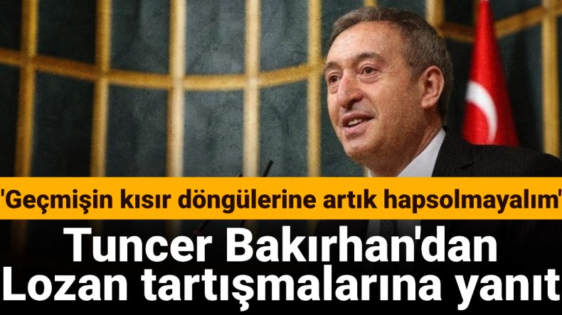 Tuncer Bakırhan’dan Lozan Tartışmalarına Yanıt: Geçmişin Kısır Döngülerine Artık Hapsolmayalım