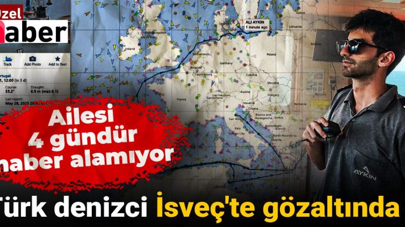 Türk Denizci İsveç’te Gözaltında: Ailesi 4 Gündür Haber Alamıyor