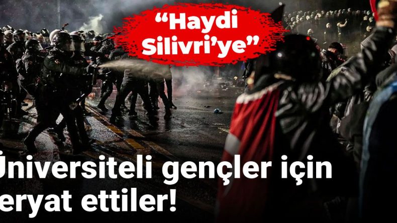 Üniversite Öğrencileri Yükseldi: Silivri’ye Çağrı
