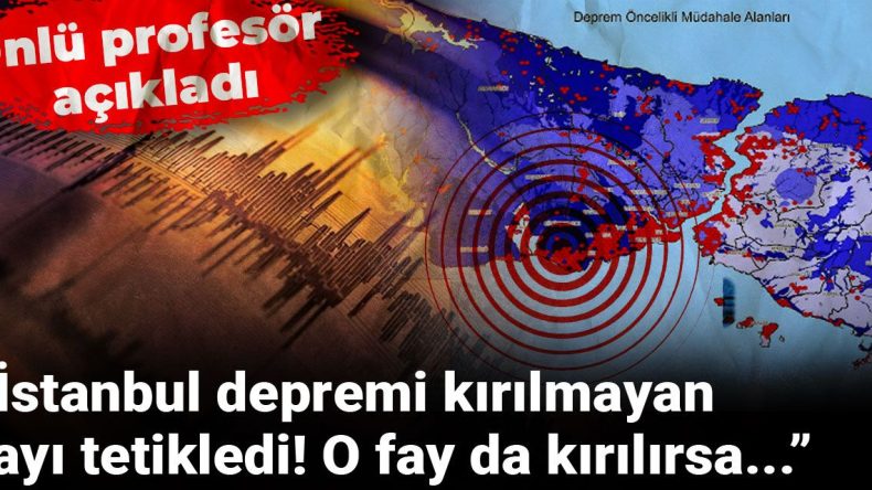 Ünlü Profesör Uyardı: İstanbul Depremi Kırılmayan Fayı Tetikledi! O Fay Kırılırsa…