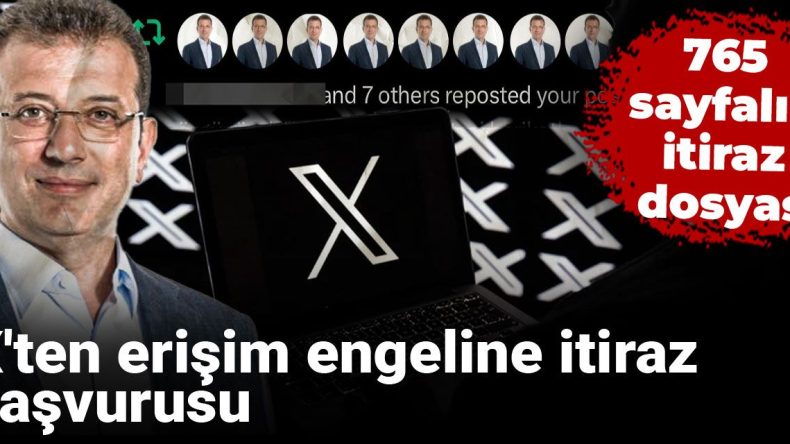X’ten Erişim Engeline İtiraz Başvurusu: 765 Sayfalık İtiraz Dosyası