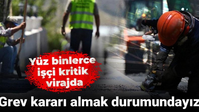Yüz Binlerce İşçi Kritik Bir Dönüm Noktasında: Grev Kararını Alma Zorunluluğu