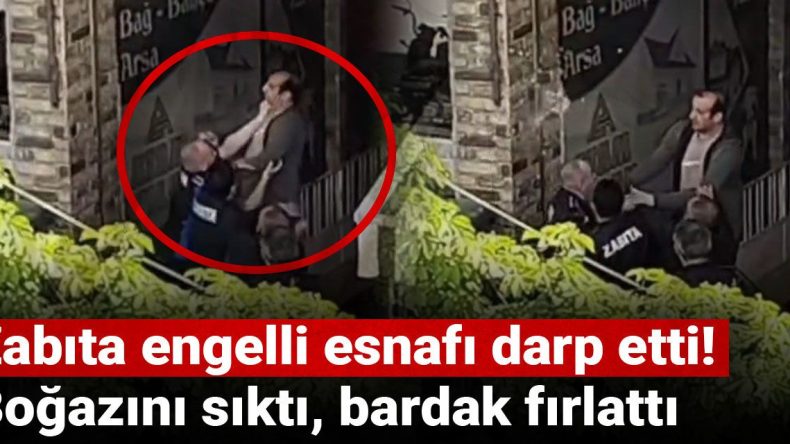 Zabıta, Engelli Esnafı Darp Etti! Boğazını Sıktı ve Bardak Fırlattı