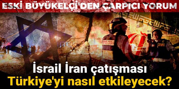 Eski Büyükelçi'den çarpıcı yorum
