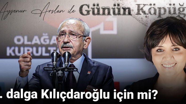 5. Dalga Kılıçdaroğlu İçin Mi?