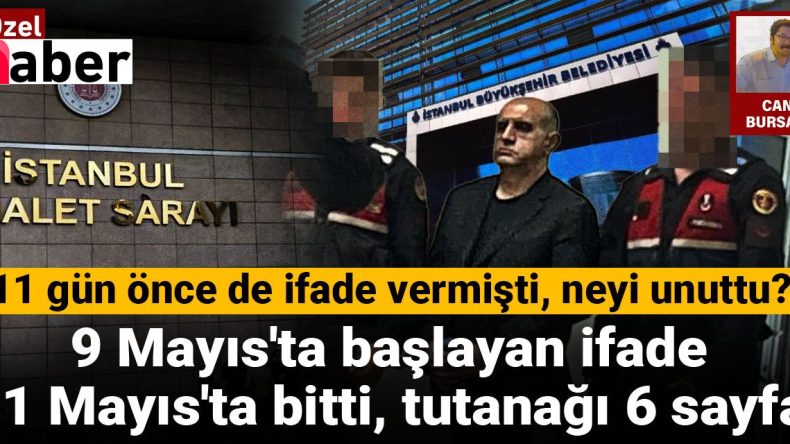 9 Mayıs’ta Başlayan İfade 11 Mayıs’ta Bitti, Tutanak 6 Sayfa: 11 Gün Önce de İfade Vermişti, Neyi Unuttu?
