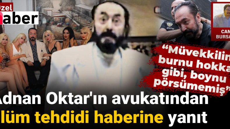 Adnan Oktar’ın Avukatından Ölüm Tehdidi İddialarına Yanıt: Müvekkilinin Sağlık Durumu İyi