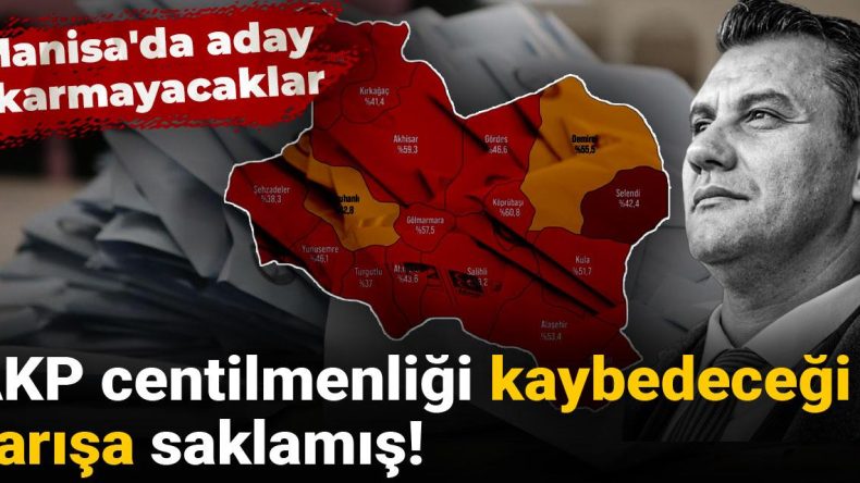 AKP centilmenliği kaybedeceği yarışa saklamış! Manisa’da aday çıkarmayacaklar