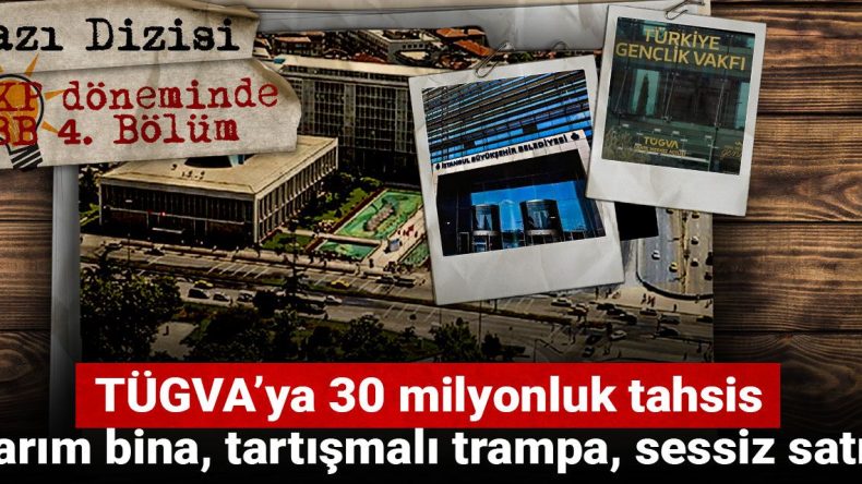 AKP Döneminde İBB: TÜGVA’ya 30 Milyonluk Tahsis, Tartışmalı Trampa ve Sessiz Satış