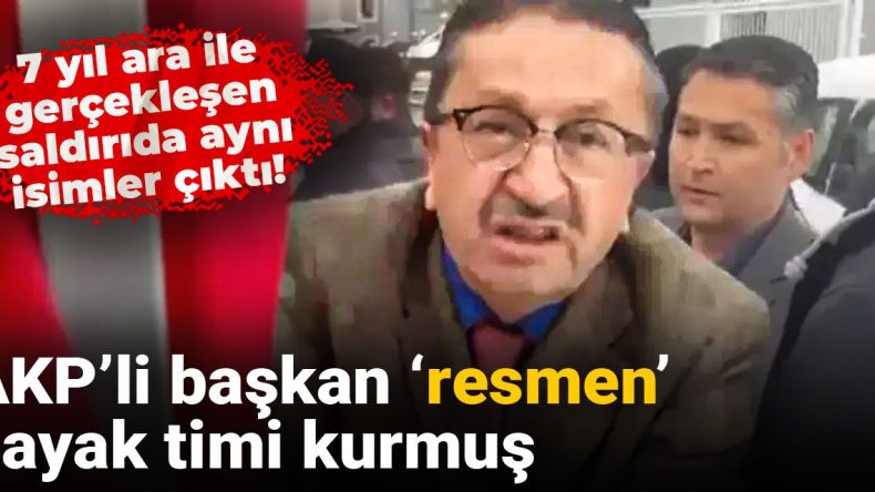 AKP’li Başkan ‘Resmen’ Dayak Timi Kurmuş: 7 Yıl Ara ile Gerçekleşen Saldırıda Aynı İsimler Çıktı!