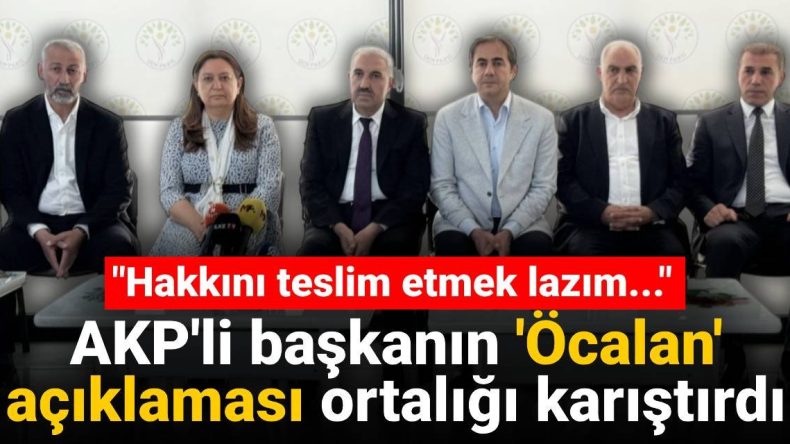 AKP’li Başkanın Öcalan Açıklaması Gündem Oldu: Hakkını Teslim Etmek Gerek