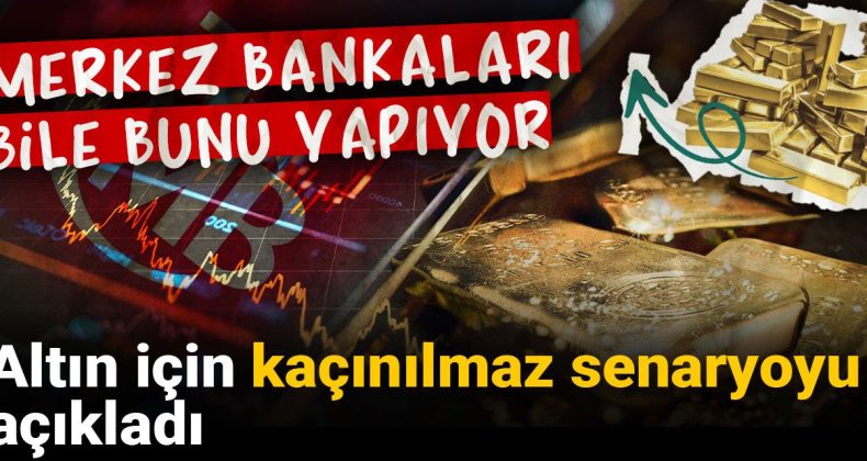 Altın İçin Kaçınılmaz Senaryo: Merkez Bankaları Dahi Bunu Yapıyor