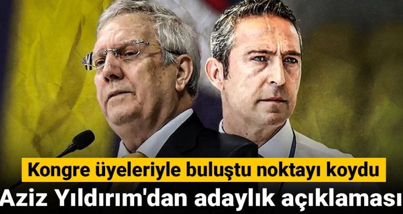 Aziz Yıldırım’dan Kongre Üyeleriyle Buluşma ve Adaylık Açıklaması