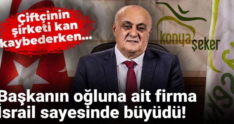 Başkanın Oğluna Ait Firma İsrail Sayesinde Büyüdü! Çiftçinin Şirketi Kan Kaybederken…