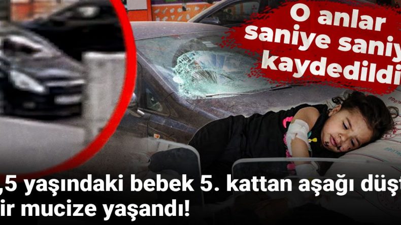 Bir buçuk yaşındaki bebek 5. kattan düştü, mucizevi kurtuluş!