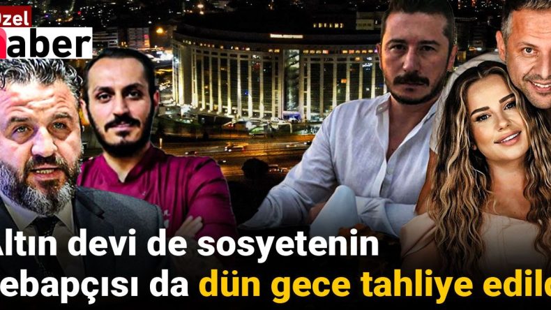 Çete Davasında Tutuklu Olan Altın Devi ve Sosyetenin Kebapçısı Tahliye Edildi