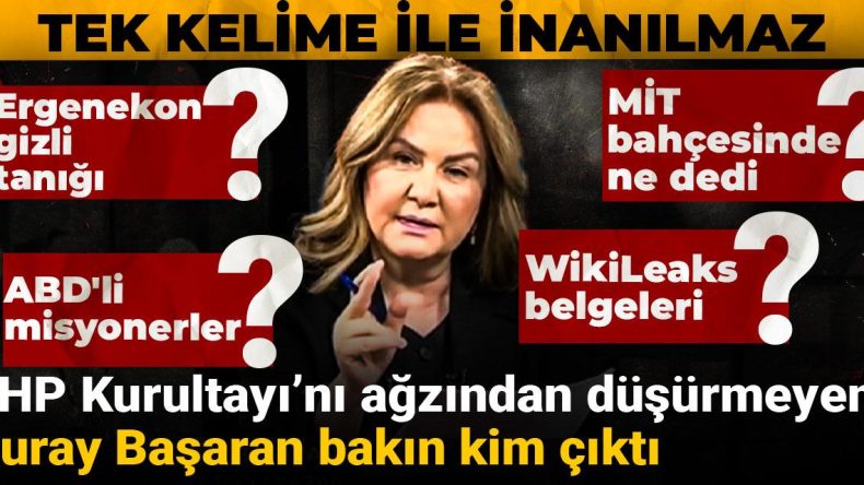 CHP Kurultayı’nda İddialar ve Nuray Başaran’ın Gizemli Geçmişi