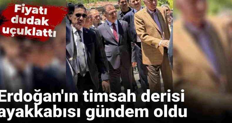 Cumhurbaşkanı Erdoğan’ın ‘timsah derisi’ ayakkabısı gündem oldu: Fiyatı dudak uçuklattı