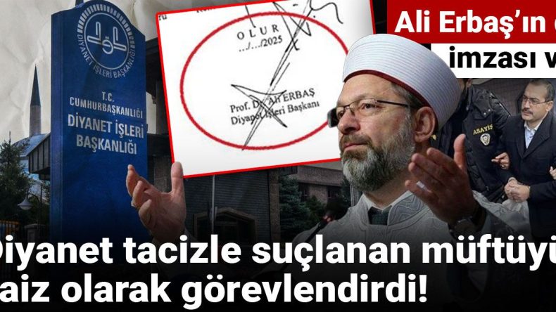 Diyanet, cinsel tacizle suçlanan müftüyü vaiz olarak atadı! Ali Erbaş’ın imzası bulunuyor