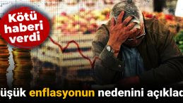 Düşük Enflasyonun Nedenini Açıkladı: Kötü Haberi Verdi