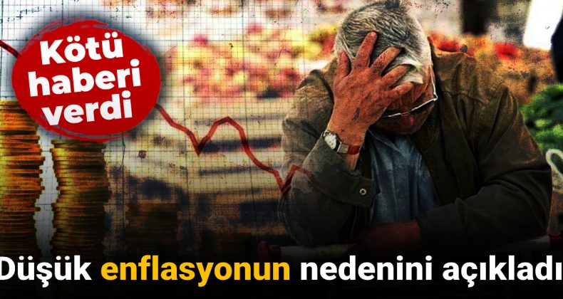 Düşük Enflasyonun Nedenini Açıkladı: Kötü Haberi Verdi
