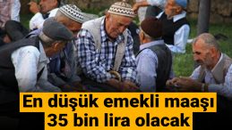 En Düşük Emekli Maaşı 35 Bin Lira Olacak