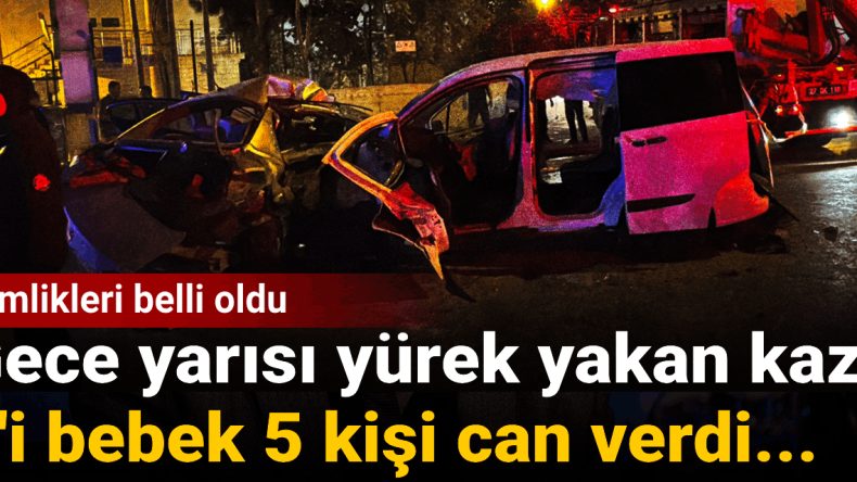 Gaziantep’te Yürek Yakan Kaza: 1’i Bebek 5 Kişi Can Verdi