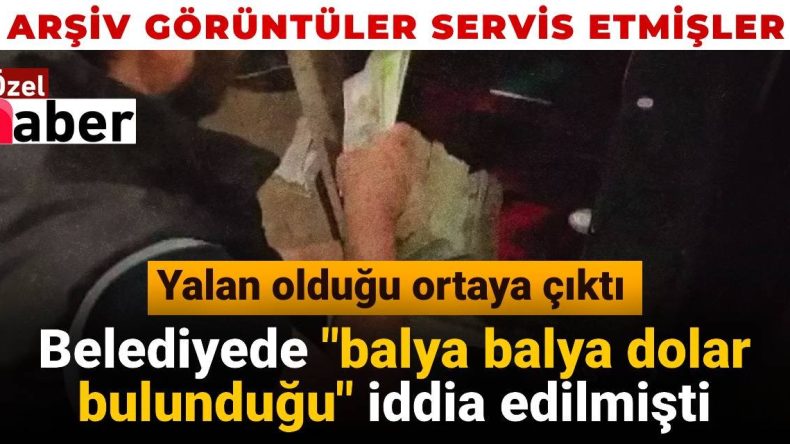 Gaziosmanpaşa Belediyesinde “Balya Balya Para Bulunduğu” İddiaları Yanlış Çıktı