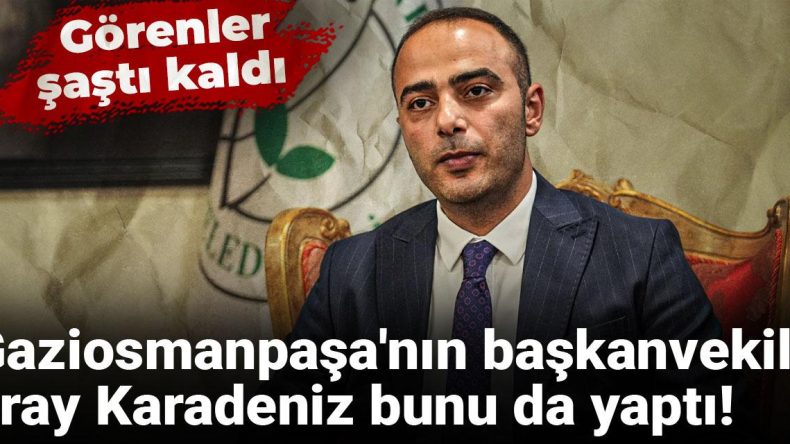 Gaziosmanpaşa’nın Başkanvekili Eray Karadeniz Bunu da Yaptı: Görenler Şaşkınlık İçinde